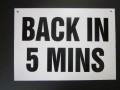 BACK IN 5 MINS
